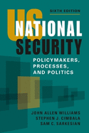 Us National Security: Policymakers, Processes, and Politics