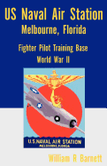 Us Naval Air Station, Melbourne, Florida World War II