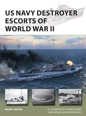 US Navy Destroyer Escorts of World War II - Lardas, Mark