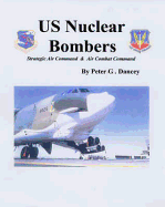 Us Nuclear Bombers: Strategic Air Command and Air Combat Command. Peter Dancey