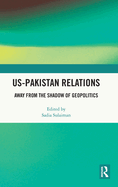 US-Pakistan Relations: Away from the Shadow of Geopolitics