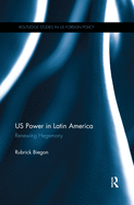Us Power in Latin America: Renewing Hegemony