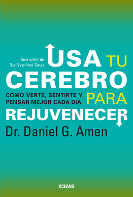 USA Tu Cerebro Para Rejuvenecer: (Tercera Edici?n) - Amen, Daniel G, Dr., MD