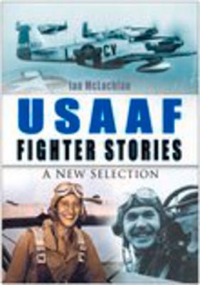 Usaaf Fighter Stories: A New Selection - McLachlan, Ian