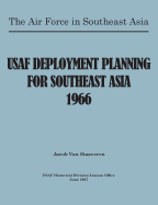 USAF Deployment Planning for Southeast Asia - Staaveren, Jacob Van, and Usaf Historical Division Liason Office, and United States Air Force