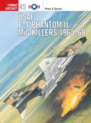 USAF F-4 Phantom II MiG Killers 1965-68 - Davies, Peter E.