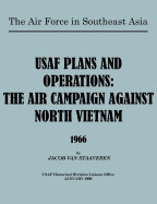 USAF Plans and Operations: The Air Campaign Against North Vietnam 1966