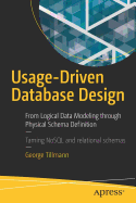 Usage-Driven Database Design: From Logical Data Modeling Through Physical Schema Definition
