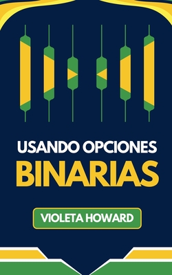 Usando Opciones Binarias - Howard, Violeta