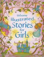 Usborne Illustrated Stories for Girls - Stowell, Louie (Editor), and Sims, Lesley (Editor), and Wray, Zoe