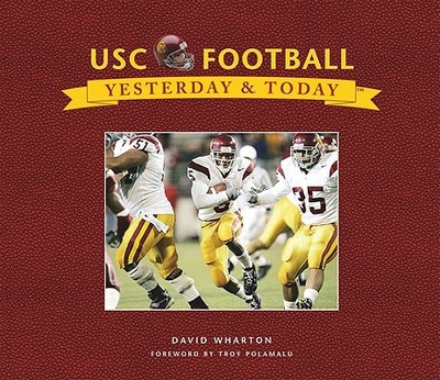 USC Football Yesterday and Today - Wharton, David, and Robinson, John (Foreword by)