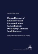Use and Impact of Information and Communication Technologies in Developing Countries' Small Businesses: Evidence from Indian Small Scale Industry