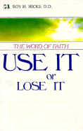 Use It or Lose It: The Word of Faith