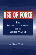 Use of Force: The Practice of States Since World War II