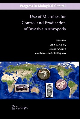 Use of Microbes for Control and Eradication of Invasive Arthropods - Hajek, Ann (Editor), and Glare, Travis (Editor), and O'Callaghan, Maureen (Editor)