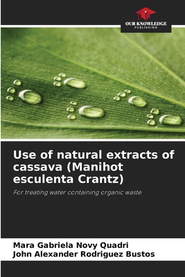 Use of natural extracts of cassava (Manihot esculenta Crantz) - Novy Quadri, Mara Gabriela, and Rodriguez Bustos, John Alexander