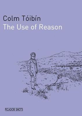 Use of Reason - Toibin, Colm, and Tib-N, Colm