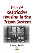 Use of Restrictive Housing in the Prison System: Overview, Concerns, Recommendations