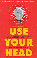 Use Your Head: A Guided Tour of the Human Mind