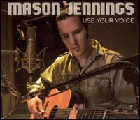Use Your Voice - Mason Jennings