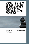 Useful Rules and Tables Relating to Mensuration, Engineering, Structures and Machines