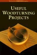 Useful Woodturning Projects: The Best from Woodturning Magazine - Guild of Master Craftsman, and Woodturning Magazine