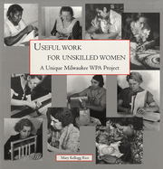 Useful Work for Unskilled Women: A Unique Milwaukee Wpa Project