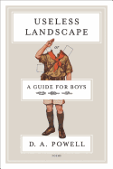 Useless Landscape, or a Guide for Boys