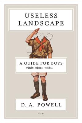 Useless Landscape, or a Guide for Boys - Powell, D A