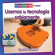 Usemos La Tecnologa Sabiamente (Using Technology Wisely)