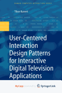 User-Centered Interaction Design Patterns for Interactive Digital Television Applications