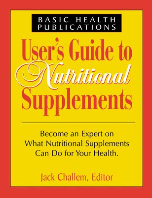 User's Guide to Nutritional Supplements - Challem, Jack