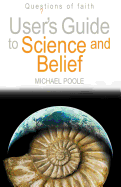 User's Guide to Science and Belief