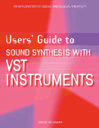 Users' Guide to Sound Synthesis with VST Instruments: An Exploration of Sound and Musical Creativity - Millward