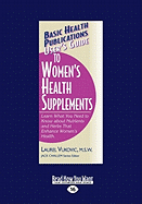 User's Guide to Women's Health Supplements: Learn What you Need to Know about Nutrients and Herbs that Enhance Womens Health