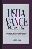 Usha Vance Biography: Empowering Lives, Inspiring Generations- A Journey of Love, Law, and Legacy