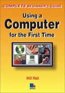Using a Computer for the First Time - Hall, Bill