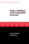 Using a Handbook in the Composition Classroom - Whitton, Natasha, and Wiemelt, Jeff