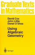 Using Algebraic Geometry - Halmos, P R (Editor), and Cox, David A, PH.D., and O'Shea, Donal B