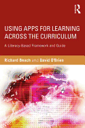 Using Apps for Learning Across the Curriculum: A Literacy-Based Framework and Guide