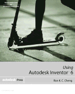 Using Autodesk Inventor 6 - Cheng, Ron K C