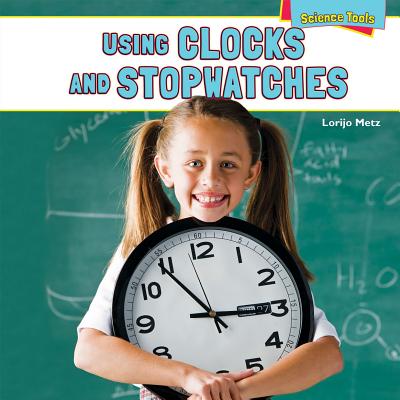 Using Clocks and Stopwatches - Metz, Lorijo
