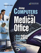 Using Computers in the Medical Office: 2010 Microsoft Word, Excel, PowerPoint, with Windows 7 and Internet Explorer 8 - Rutkosky, Nita Hewitt