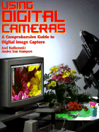 Using Digital Cameras: A Comprehensive Guide to Digital Image Capture - Butkowski, Joel, and Watson-Guptill Publishing, and Van Kempen, Andra