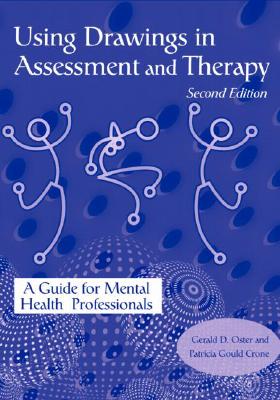 Using Drawings in Assessment and Therapy: A Guide for Mental Health Professionals - Oster, Gerald D, and Gould Crone, Patricia