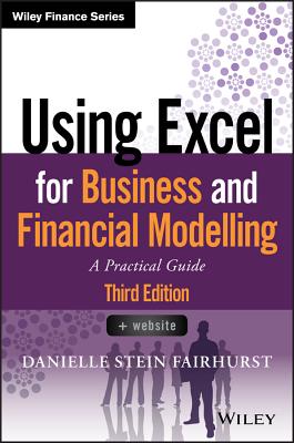 Using Excel for Business and Financial Modelling: A Practical Guide - Fairhurst, Danielle Stein