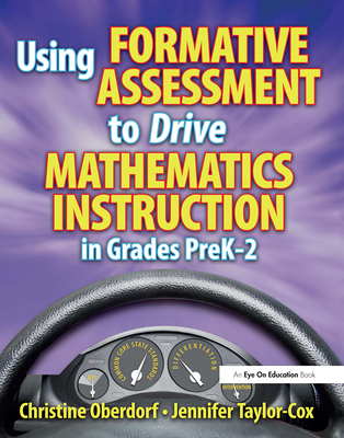 Using Formative Assessment to Drive Mathematics Instruction in Grades PreK-2 - Taylor-Cox, Jennifer, and Oberdorf, Christine