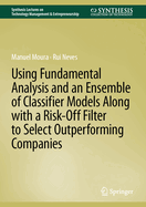 Using Fundamental Analysis and an Ensemble of Classifier Models along with a Risk-Off filter to Select Outperforming Companies