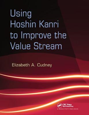 Using Hoshin Kanri to Improve the Value Stream - Cudney, Elizabeth A.