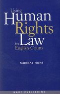 Using Human Rights Law in English Courts